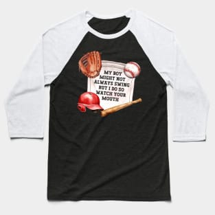 My Boy Might Not Always Swing But I Do So Watch Your Mouth Baseball T-Shirt